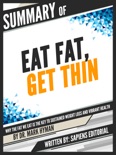 Summary Of "Eat Fat, Get Thin: Why The Fat We Eat Is Key To Sustained Weight Loss And Vibrant Health - By Dr. Mark Hyman" book summary, reviews and downlod