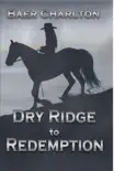 Dry Ridge to Redemption synopsis, comments