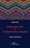 Cheikh Anta Diop et la renaissance africaine synopsis, comments