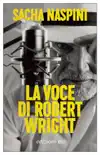 La voce di Robert Wright synopsis, comments