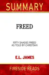 Freed: Fifty Shades Freed As Told By Christian by E.L. James: Summary by Fireside Reads sinopsis y comentarios