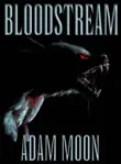 Bloodstream synopsis, comments