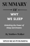 Summary Of Why We Sleep By Matthew Walker Unlocking the Power of Sleep and Dreams synopsis, comments