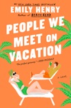 People We Meet on Vacation book synopsis, reviews