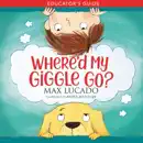 Where'd My Giggle Go? Educator's Guide book summary, reviews and download