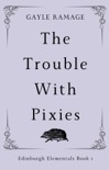 The Trouble With Pixies book summary, reviews and download