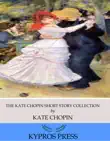 The Kate Chopin Short Story Collection synopsis, comments