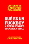 Qué Es Un F*****y Y Por Qué No Es Buena Idea Serlo book summary, reviews and download