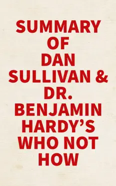 summary of dan sullivan and dr. benjamin hardy's who not how book cover image