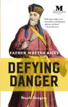 Defying Danger: A Novel Based on the Life of Father Matteo Ricci sinopsis y comentarios