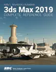 Kelly L. Murdock's Autodesk 3ds Max 2019 Complete Reference Guide sinopsis y comentarios