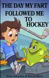 The Day My Fart Followed Me To Hockey synopsis, comments