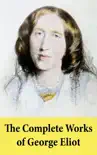 The Complete Works of George Eliot synopsis, comments