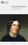 Delphi Complete Works of Harriet Beecher Stowe synopsis, comments