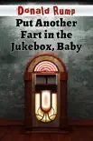 Put Another Fart in the Jukebox, Baby synopsis, comments
