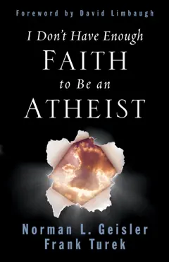 i don't have enough faith to be an atheist (foreword by david limbaugh) book cover image