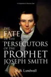 The Fate of the Persecutors of the Prophet Joseph Smith synopsis, comments