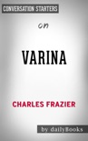Varina: A Novel by Charles Frazier: Conversation Starters book summary, reviews and downlod