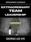 Extraordinary Team Leadership synopsis, comments