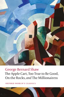 the apple cart, too true to be good, on the rocks, and the millionairess imagen de la portada del libro