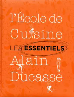 les essentiels de l'école de cuisine alain ducasse book cover image
