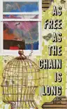 As Free as the Chain Is Long synopsis, comments