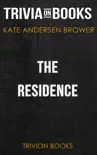The Residence: Inside the Private World of the White House by Kate Andersen Brower (Trivia-On-Books) sinopsis y comentarios