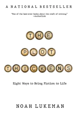 the plot thickens: 8 ways to bring fiction to life book cover image