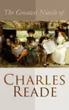 The Greatest Novels of Charles Reade synopsis, comments