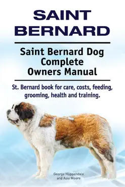 saint bernard. saint bernard dog complete owners manual. st. bernard book for care, costs, feeding, grooming, health and training. book cover image