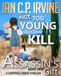 Not Too Young To Kill (The Assassin's Gift Book One)