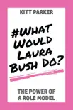 What Would Laura Bush Do synopsis, comments
