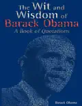 The Wit and Wisdom of Barack Obama: A Book of Quotations