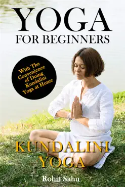 yoga for beginners: kundalini yoga: with the convenience of doing kundalini yoga at home!! book cover image