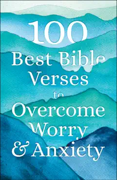 100 best bible verses to overcome worry and anxiety book cover image
