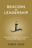 Beacons of Leadership: Inspiring Lessons of Success in Business and Innovation book summary, reviews and download