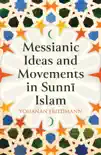 Messianic Ideas and Movements in Sunni Islam synopsis, comments