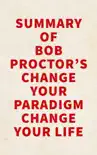 Summary of Bob Proctor's Change Your Paradigm Change Your Life sinopsis y comentarios