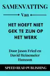 Samenvatting Van Het Hoeft Niet Gek Te Zijn Op Het Werk Door Jason Fried en David Heinemeier Hansson sinopsis y comentarios