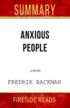 Anxious People: A Novel by Fredrik Backman: Summary by Fireside Reads sinopsis y comentarios