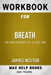 Breath: The New Science of a Lost Art by James Nestor (Max Help Workbooks) sinopsis y comentarios