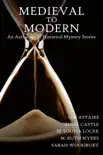 Medieval to Modern: An Anthology of Historical Mystery Stories