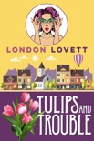 Tulips and Trouble book summary, reviews and download
