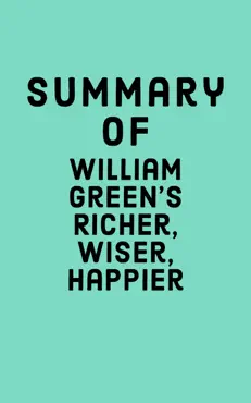 summary of william green's richer, wiser, happier book cover image