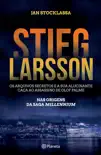 Stieg Larsson - Os Arquivos Secretos sinopsis y comentarios