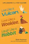 Live Like a Vulcan, Love Like a Wookiee, Laugh Like a Hobbit synopsis, comments