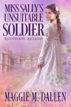 Miss Sally's Unsuitable Soldier book summary, reviews and downlod