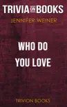Who Do You Love: A Novel by Jennifer Weiner (Trivia-On-Books) sinopsis y comentarios