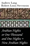 Arabian Nights or One Thousand and One Nights (Andrew Lang) + New Arabian Nights (R. L. Stevenson) sinopsis y comentarios