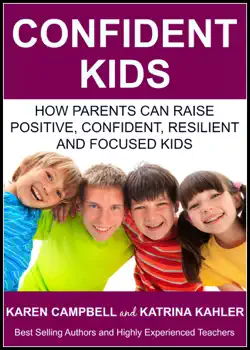 confident kids: how parents can raise positive, confident, resilient and focused kids imagen de la portada del libro